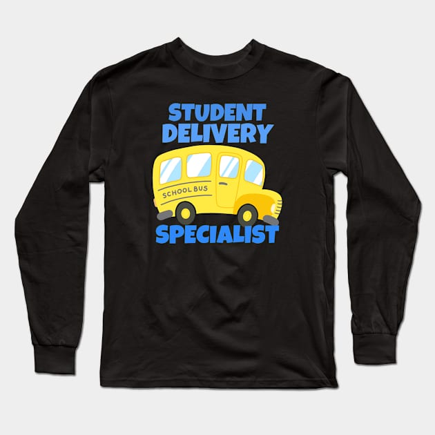 Student Delivery Specialist - School Bus Driver Long Sleeve T-Shirt by ricricswert